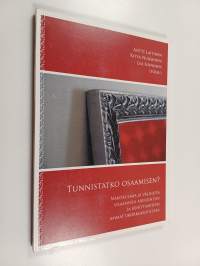 Tunnistatko osaamisen? : näkökulmia ja välineitä osaamisen arviointiin ja kehittämiseen ammattikorkeakoulussa