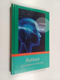 Älykkyys : uusi tieto aivoista ja älykkäät koneet