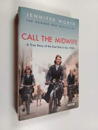 Call the midwife : a true story of the East End in the 1950s