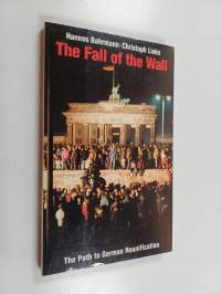 The Fall of the Wall - The Path to German Reunification
