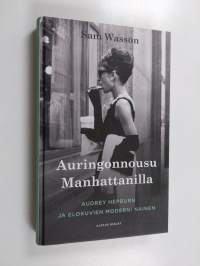 Auringonnousu Manhattanilla : Audrey Hepburn ja elokuvien moderni nainen
