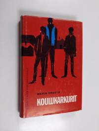 Koulukarkurit : nuorisoromaani