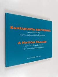 Kansakunta kehyksissä : naivistista taidetta Suomen Gallupin säätiön kokoelmasta = A nation framed : naive art in the Collection of the Suomen Gallup Foundation
