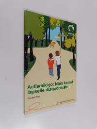 Autismikirjo : näin kerrot lapselle diagnoosista - Kunnes kaikki ymmärtävät