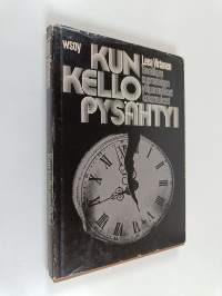 Kun kello pysähtyi : tavallisen suomalaisen yliluonnolliset kokemukset