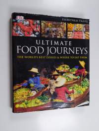 Ultimate Food Journeys - The World&#039;s Best Dishes &amp; where to Eat Them