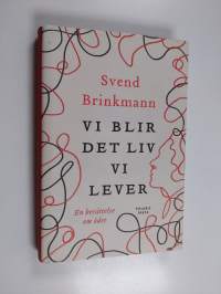 Vi blir det liv vi lever : en berättelse om ödet - Berättelse om ödet