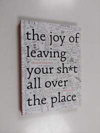 The Joy of Leaving Your Sh*t All Over the Place