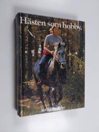 Hästen som hobby : den fullständiga handboken om hästar, ridning och körning