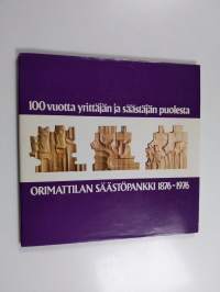 100 vuotta yrittäjän ja säästäjän puolesta : Orimattilan säästöpankki 1876-1976