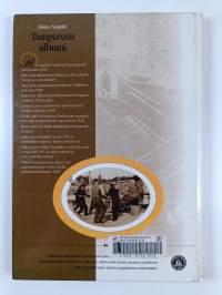 Tampereen albumi : vanhaa Tamperetta vuosisadan vaihteesta 1960-luvulle