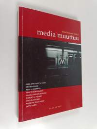 Media muuttuu : viestintä savitauluista kotisivuihin
