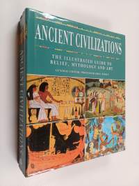 Ancient Civilizations - The Illustrated Guide to Belief, Mythology and Art