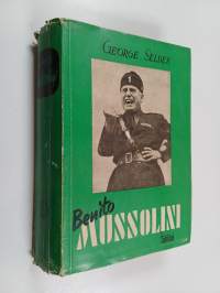 Benito Mussolini : fascismin kertomatta jätetty historia