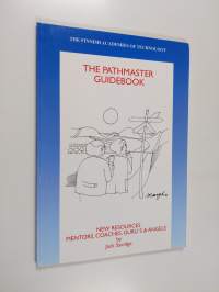 The pathmaster guidebook : new resources, mentors, coaches, guru&#039;s &amp; angels