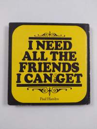 I need all the friends i can get