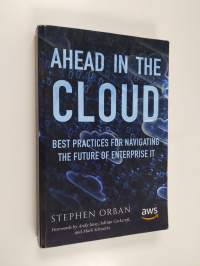 Ahead in the Cloud - Best Practices for Navigating the Future of Enterprise It