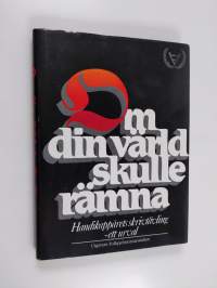 Om din värld skulle rämna : ett urval bidrag till den av Folkpensionsanstalten anordnade skrivtävlingen med anledning av Internationella handikappåret 1981