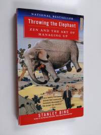 Throwing the Elephant - Zen and the Art of Managing Up