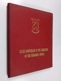 Tenth Anniversary of the Liberation of the Rumanian People : August 23 1944-1954