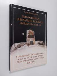 Neuvostoliiton partisaanien tuhoiskut siviilikyliin 1941-1944 : Kemi-Sompion kairan Kuosku, Maggan talot, Seitajärvi ja Lokka partisaanihyökkäysten kohteina