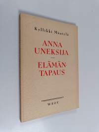 Anna Uneksija ; Elämäntapaus : kaksi pienoisnäytelmää
