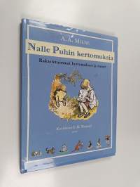 Nalle Puhin kertomuksia : rakastetuimmat kertomukset ja runot