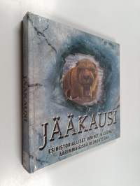 Jääkausi - esihistorialliset ihmiset ja eläimet äärimmäisissä olosuhteissa