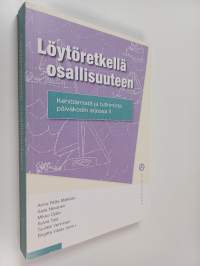 Löytöretkellä osallisuuteen : Kehittämistä ja tutkimista päiväkodin arjessa II