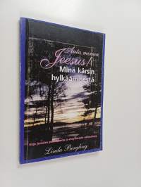 Auta minua Jeesus! Minä kärsin hylkäämisestä : kirja Jumalan rakkaudesta, joka parantaa ja eheyttää