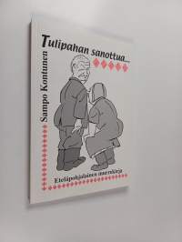 Tulipahan sanottua - Eteläpohjalainen murrekirja - Kuvitettuja sanontoja Etelä-Pohjanmaalta