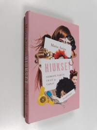 Hiukset : viehkeät, vaikeat, villit ja vapaat