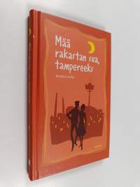 Mää rakastan sua, tampereeks (signeerattu, tekijän omiste)