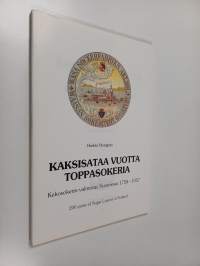 Kaksisataa vuotta toppasokeria - kekosokerin valmistus Suomessa 1758-1957