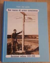Kun vaaras oli armas synnyinmaa - Auralaiset sodissa 1939 - 1945 - Matrikkeli / Muistelmia