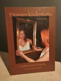 Pitsinen kädentaito - isoäitien pitsejä Eurajoelta