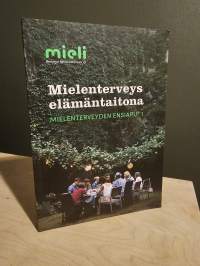 Mielenterveys elämäntaitona : Mielenterveyden ensiapu 1 : käsikirja Mielenterveyden ensiapu®1 -kurssille