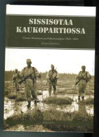 Sissisotaa kaukopartiossa :  Osasto Marttinan partiokertomukset 1941-42