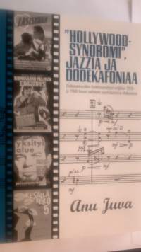 Hollywood-syndromi, jazzia ja dodekafoniaa : elokuvamusiikin funktioanalyysi neljässä 1950- ja 1960-luvun vaihteen suomalaisessa elokuvassa