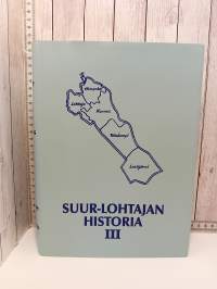 Suur-Lohtajan historia III (Keski-Pohjanmaan historiasarja 7)