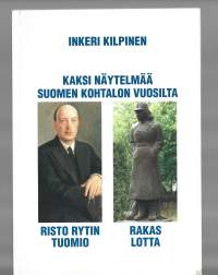Kaksi näytelmää Suomen kohtalon vuosilta / Risto Rytin tuomio ja Rakas Lottan - tekijän omiste