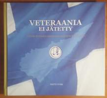 Veteraania ei jätetty - Etelä-Karjalan sotaveteraanipiirin historiaa