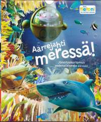 Aarrejahti meressä - Jännityskertomus merenalaisesta elämästä 2015. Sarja: Ensi tietoni, osa Vau-kirjan esikoulua.