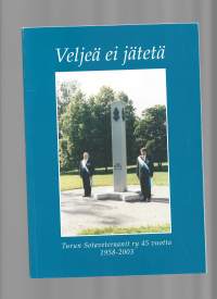 Veljeä ei jätetä - Turun Sotaveteraanit ry 45 vuotta 1958-2003