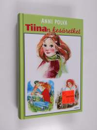 Tiinan kesäretket : Tiina seikkailee ; Tiina etsii juuriaan ; Tiina vauhdissa