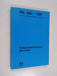 RIL K82 - 1987 : Korjausrakentamisen perusteet