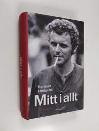 Mitt i allt : historien om Herman Lindqvist om han får berätta den själv