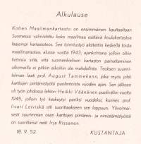 Kotien maailmankartasto, 1952. 1. kokonaan Suomessa valmistettu koko maailmaa esittävä - koulukartastoa laajempi - kartastoteos.