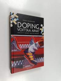 Doping voittaa aina : kielletyt keinot kautta aikojen