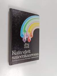 Kuin värit sateenkaaressa : seitsemän kuvaa Jumalan valtakunnasta